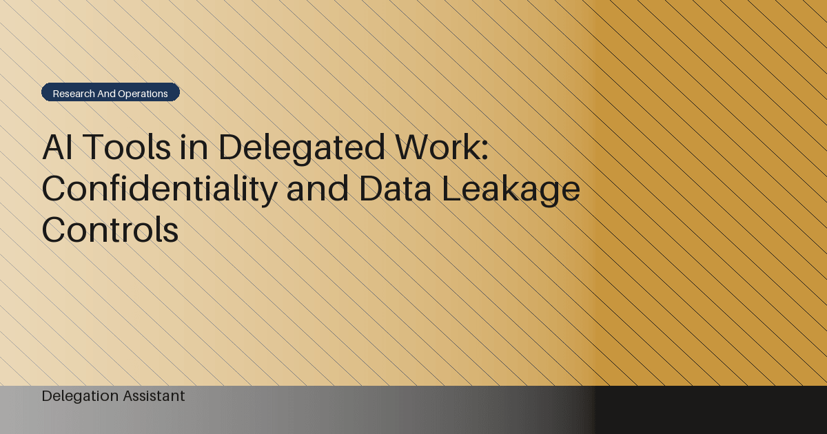 DelegationAssistant research visual about AI tool confidentiality and data leakage controls in delegated work