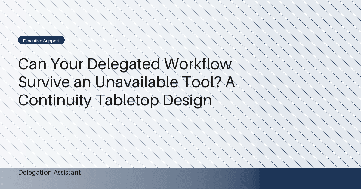 Can Your Delegated Workflow Survive an Unavailable Tool? A Continuity Tabletop Design