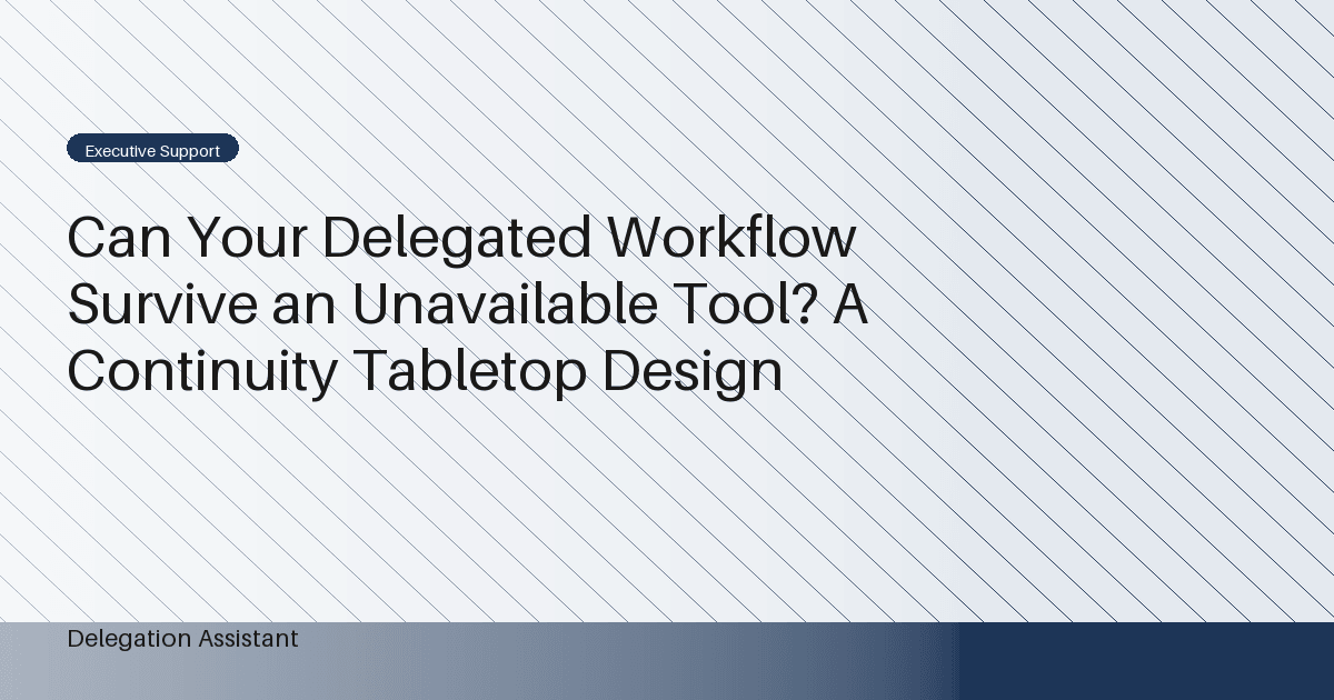 Can Your Delegated Workflow Survive an Unavailable Tool? A Continuity Tabletop Design