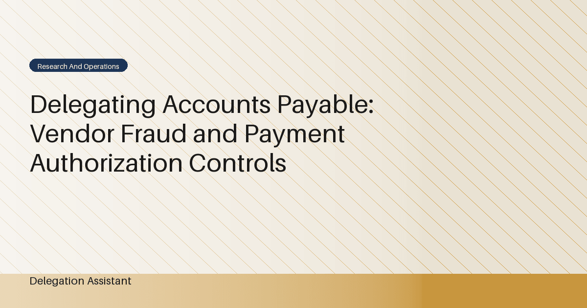 DelegationAssistant research visual about vendor fraud and payment authorization controls in delegated accounts payable