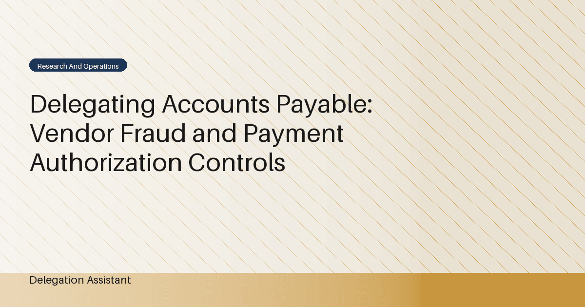 DelegationAssistant research visual about vendor fraud and payment authorization controls in delegated accounts payable