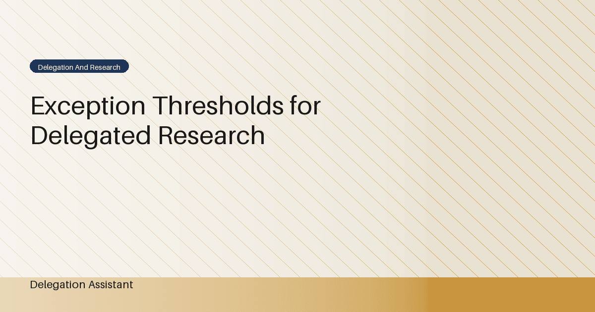 Research illustration about how can evidence define an exception threshold for delegated research work?