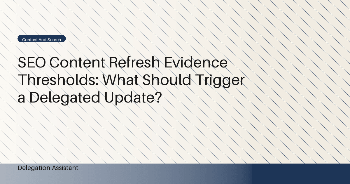 An editor marking evidence thresholds on an SEO article refresh record