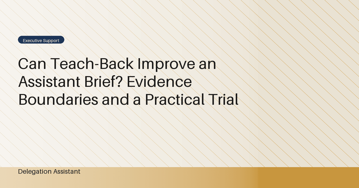 Can Teach-Back Improve an Assistant Brief? Evidence Boundaries and a Practical Trial