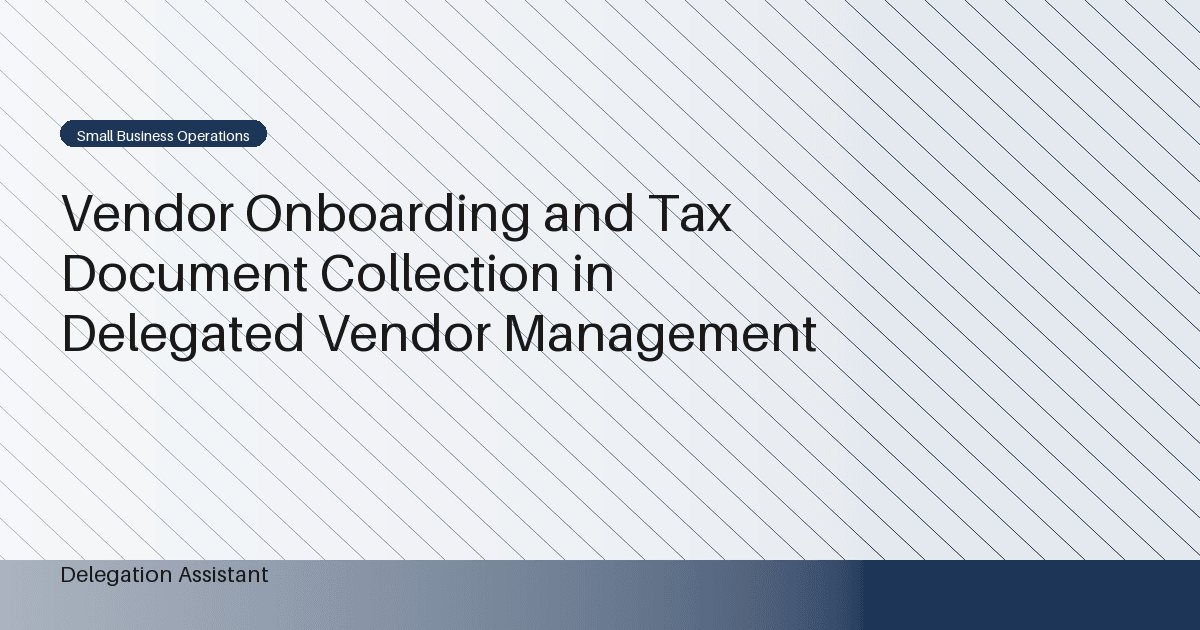 DelegationAssistant research visual about delegated vendor onboarding and tax document collection