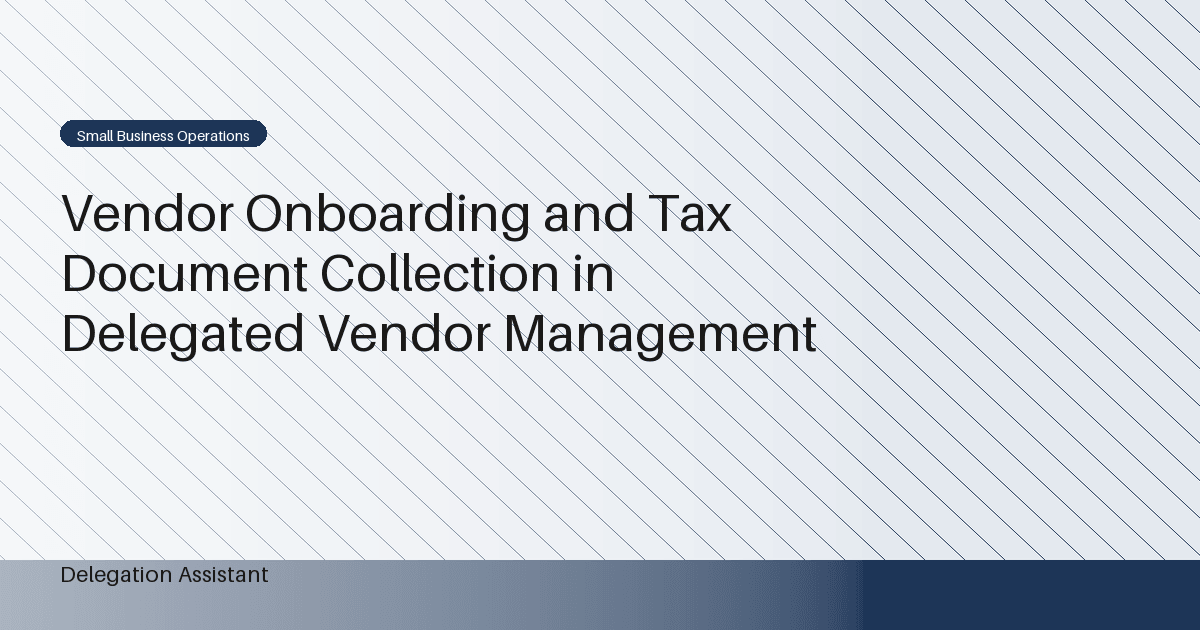 DelegationAssistant research visual about delegated vendor onboarding and tax document collection