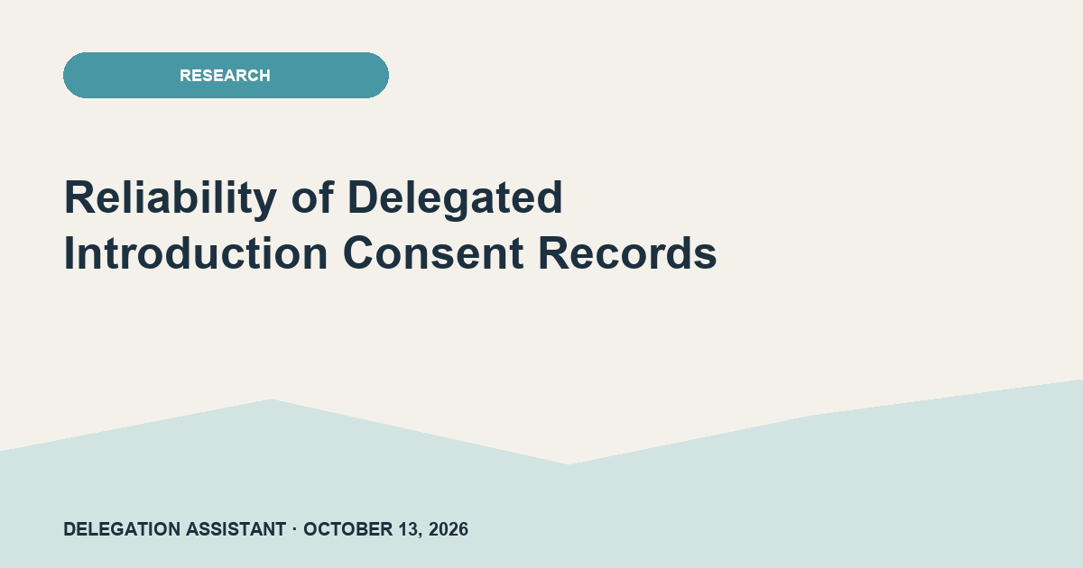Reliability of Delegated Introduction Consent Records